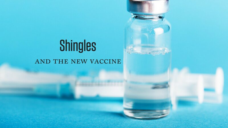 Shingles and the New Vaccine